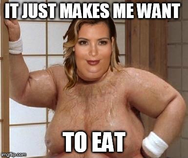 Bad luck kim | IT JUST MAKES ME WANT TO EAT | image tagged in bad luck kim | made w/ Imgflip meme maker