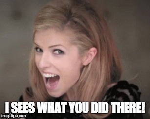 I SEES WHAT YOU DID THERE! | made w/ Imgflip meme maker