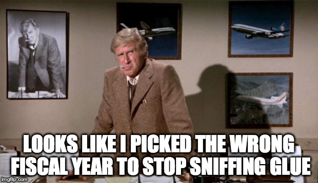 lloyd bridges | LOOKS LIKE I PICKED THE WRONG FISCAL YEAR TO STOP SNIFFING GLUE | image tagged in lloyd bridges | made w/ Imgflip meme maker
