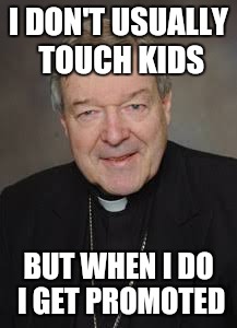 Promoted | I DON'T USUALLY TOUCH KIDS; BUT WHEN I DO I GET PROMOTED | image tagged in scumbag,pedophile | made w/ Imgflip meme maker