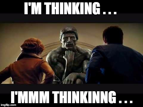 I'M THINKING . . . I'MMM THINKINNG . . . | image tagged in i'm thinking | made w/ Imgflip meme maker