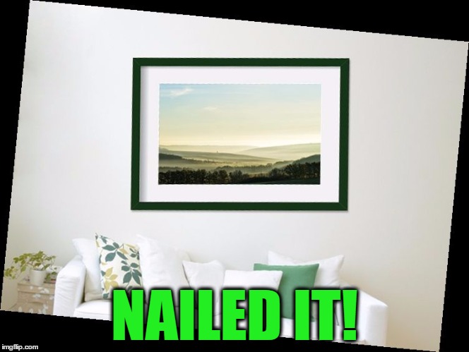 NAILED IT! | image tagged in crookedframe | made w/ Imgflip meme maker