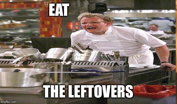 EAT THE LEFTOVERS | made w/ Imgflip meme maker