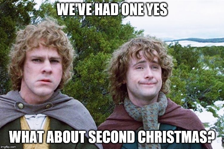 WE'VE HAD ONE YES WHAT ABOUT SECOND CHRISTMAS? | made w/ Imgflip meme maker