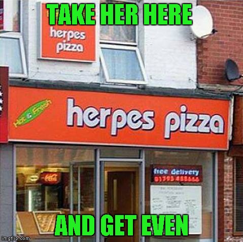 TAKE HER HERE AND GET EVEN | made w/ Imgflip meme maker
