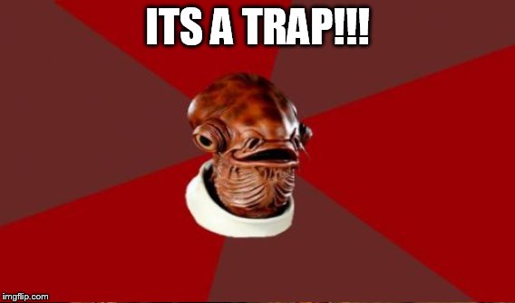 ITS A TRAP!!! | made w/ Imgflip meme maker