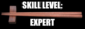 SKILL LEVEL: EXPERT | made w/ Imgflip meme maker