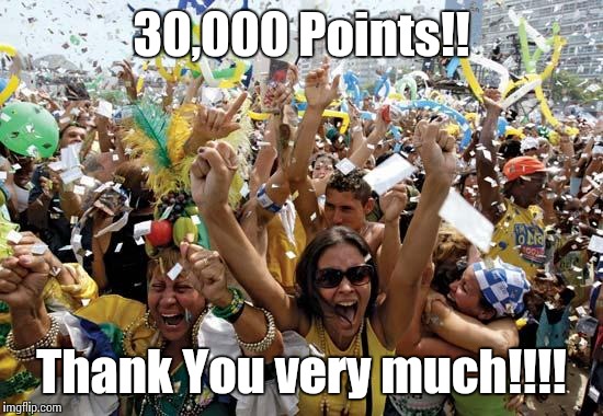 celebrate | 30,000 Points!! Thank You very much!!!! | image tagged in celebrate | made w/ Imgflip meme maker