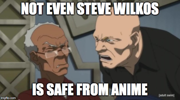 Steve Wilkos on Boondocks | NOT EVEN STEVE WILKOS; IS SAFE FROM ANIME | image tagged in memes | made w/ Imgflip meme maker