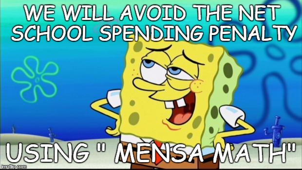 UNCOMMON CORE | WE WILL AVOID THE NET SCHOOL SPENDING PENALTY; USING " MENSA MATH" | image tagged in sponge bob movie,school,budget | made w/ Imgflip meme maker