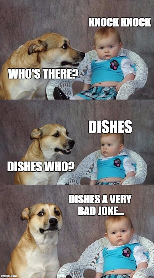 Dad Joke Dog Meme | KNOCK KNOCK; WHO'S THERE? DISHES; DISHES WHO? DISHES A VERY BAD JOKE... | image tagged in memes,dad joke dog | made w/ Imgflip meme maker