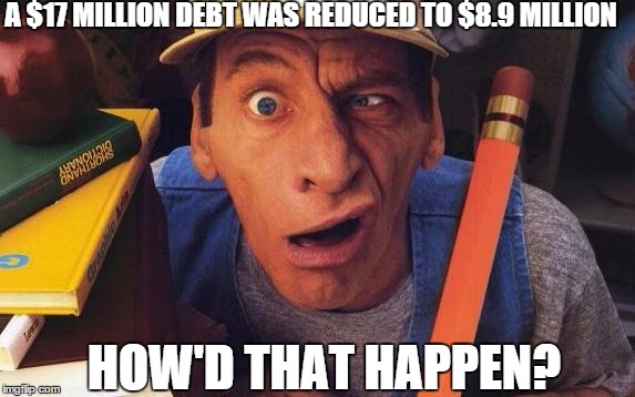 TEACH ME THAT "MENSA" MATH | A $17 MILLION DEBT WAS REDUCED TO $8.9 MILLION HOW'D THAT HAPPEN? | image tagged in math_challenged,school,mayor,budget | made w/ Imgflip meme maker