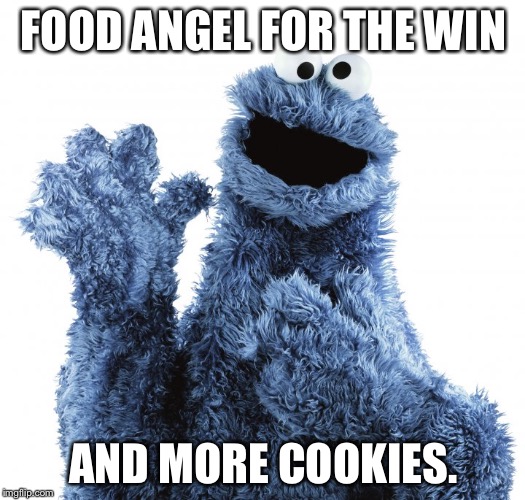 FOOD ANGEL FOR THE WIN; AND MORE COOKIES. | image tagged in cookies | made w/ Imgflip meme maker