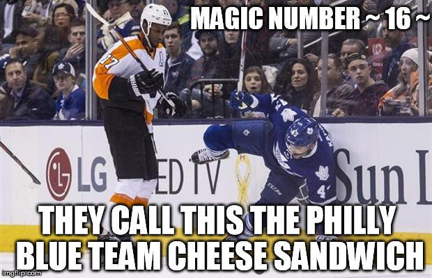 Magic Number ~ 16 ~ | MAGIC NUMBER ~ 16 ~; THEY CALL THIS THE PHILLY BLUE TEAM CHEESE SANDWICH | image tagged in toronto maple leafs,maple leafs,nhl | made w/ Imgflip meme maker