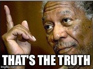 THAT'S THE TRUTH | made w/ Imgflip meme maker