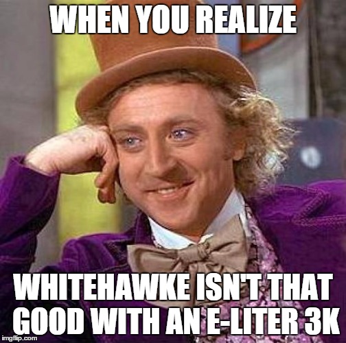 That moment | WHEN YOU REALIZE; WHITEHAWKE ISN'T THAT GOOD WITH AN E-LITER 3K | image tagged in memes,creepy condescending wonka,whitehawke,splatoon,sniper,e-liter | made w/ Imgflip meme maker