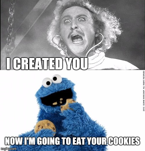 The monster that could | I CREATED YOU; NOW I'M GOING TO EAT YOUR COOKIES | image tagged in young frankenstein,cookie monster,memes,funny,latest,hypocrite | made w/ Imgflip meme maker