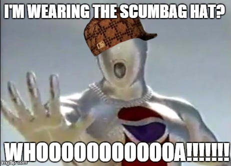 Pepsiman Whooooooa | I'M WEARING THE SCUMBAG HAT? WHOOOOOOOOOOOA!!!!!!! | image tagged in pepsiman whooooooa,scumbag | made w/ Imgflip meme maker