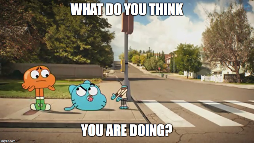 Darwin Unintentionally Pulls Gumball's Head Through His Tail | WHAT DO YOU THINK; YOU ARE DOING? | image tagged in memes | made w/ Imgflip meme maker