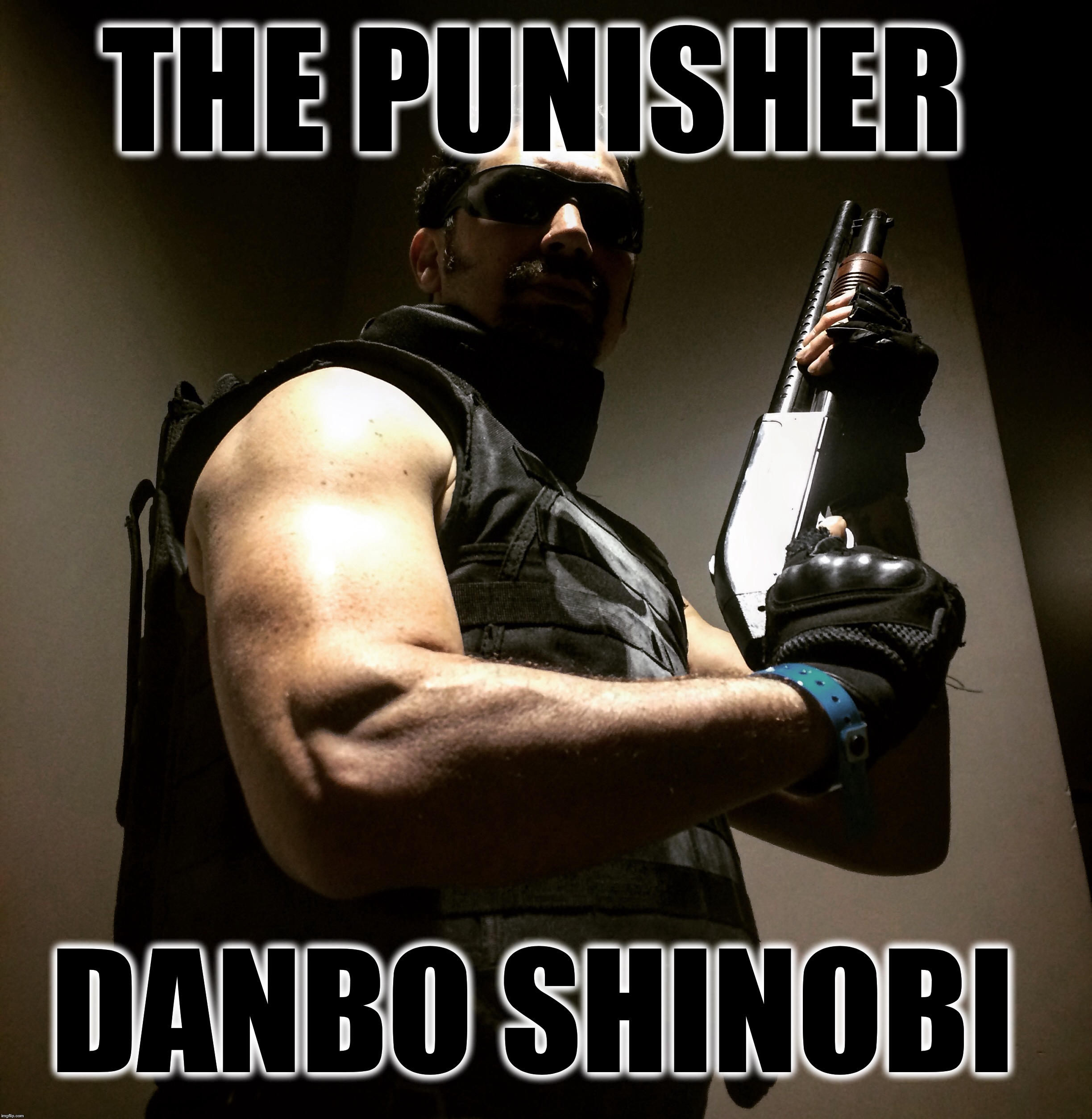 The punisher | THE PUNISHER; DANBO SHINOBI | image tagged in punisher | made w/ Imgflip meme maker