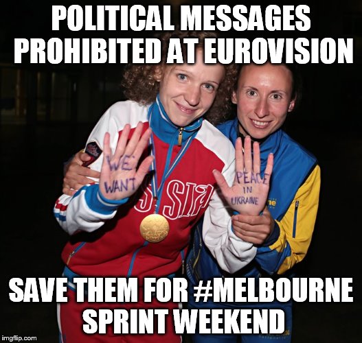 POLITICAL MESSAGES PROHIBITED AT EUROVISION; SAVE THEM FOR #MELBOURNE SPRINT WEEKEND | made w/ Imgflip meme maker
