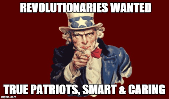 Feel the Bern | REVOLUTIONARIES WANTED; TRUE PATRIOTS, SMART & CARING | image tagged in uncle sam,feel the bern | made w/ Imgflip meme maker