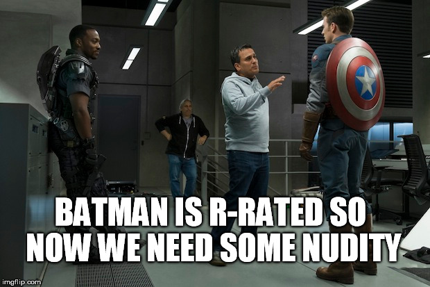 we need nudity | BATMAN IS R-RATED SO NOW WE NEED SOME NUDITY | image tagged in nudity,the avengers,batman,r-rated,chris evans,funny | made w/ Imgflip meme maker
