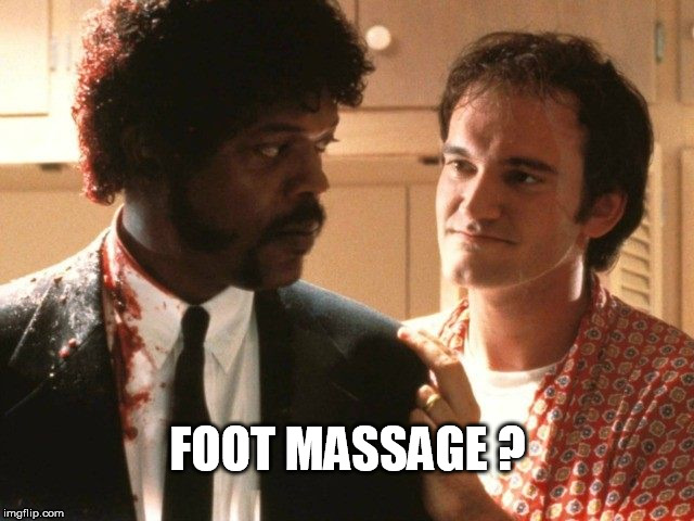 foot massage | FOOT MASSAGE ? | image tagged in pulp fiction,samuel l jackson,quentin tarantino,foot massage,fetish,funny | made w/ Imgflip meme maker