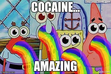 COCAINE... AMAZING | image tagged in spongebob | made w/ Imgflip meme maker