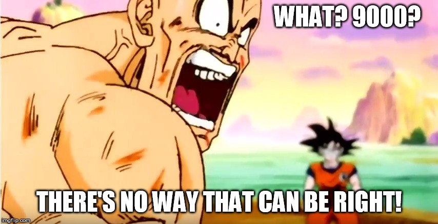 WHAT? 9000? THERE'S NO WAY THAT CAN BE RIGHT! | made w/ Imgflip meme maker