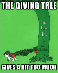THE GIVING TREE GIVES A BIT TOO MUCH | made w/ Imgflip meme maker
