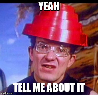 YEAH TELL ME ABOUT IT | made w/ Imgflip meme maker