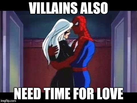 VILLAINS ALSO; NEED TIME FOR LOVE | made w/ Imgflip meme maker