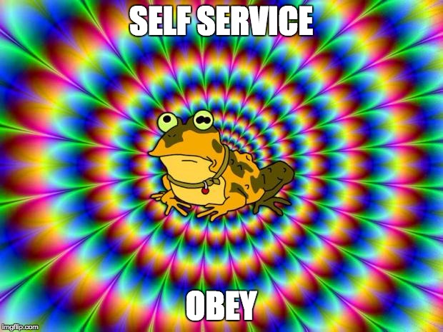 Hypnotoad | SELF SERVICE; OBEY | image tagged in hypnotoad | made w/ Imgflip meme maker