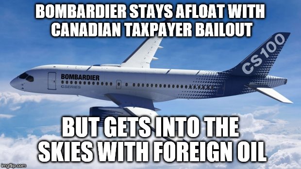 BRP Bailout | BOMBARDIER STAYS AFLOAT WITH CANADIAN TAXPAYER BAILOUT; BUT GETS INTO THE SKIES WITH FOREIGN OIL | image tagged in brp,bombardier,canadian politics | made w/ Imgflip meme maker