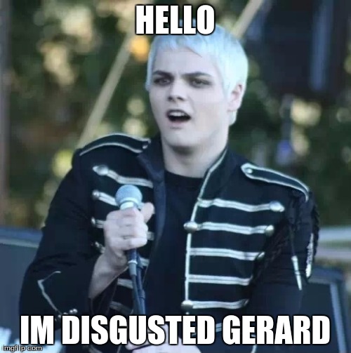 Disgusted Gerard | HELLO IM DISGUSTED GERARD | image tagged in disgusted gerard | made w/ Imgflip meme maker