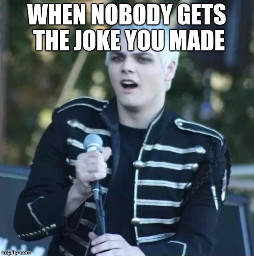 Disgusted Gerard | WHEN NOBODY GETS THE JOKE YOU MADE | image tagged in disgusted gerard | made w/ Imgflip meme maker