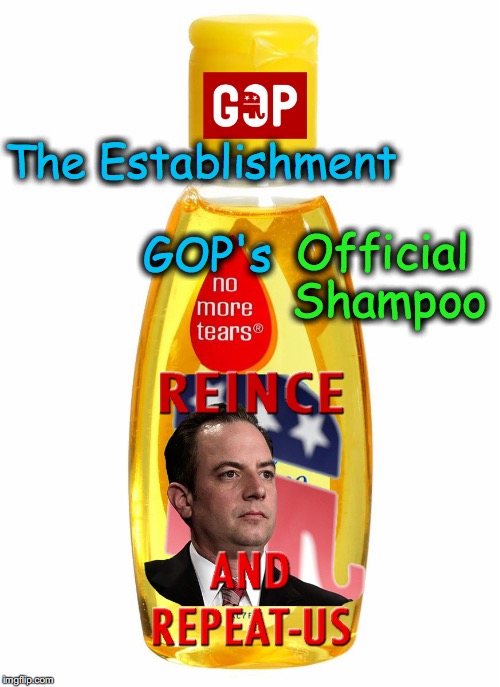 "Reince And Repeat-us"  Official Shampoo of the Establishment GOP | The Establishment GOP's; Official Shampoo | image tagged in gop reince and repeat-us | made w/ Imgflip meme maker
