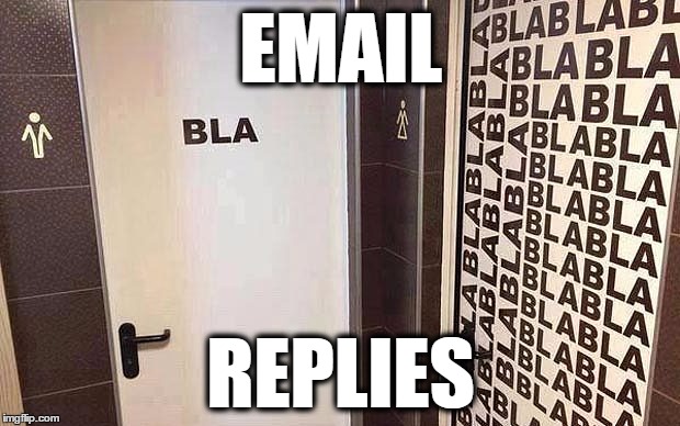 bla restrooms | EMAIL REPLIES | image tagged in bla restrooms | made w/ Imgflip meme maker