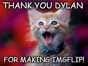 THANK YOU DYLAN; FOR MAKING IMGFLIP! | image tagged in 400 likes thank you | made w/ Imgflip meme maker