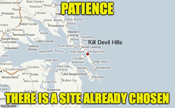 PATIENCE THERE IS A SITE ALREADY CHOSEN | made w/ Imgflip meme maker