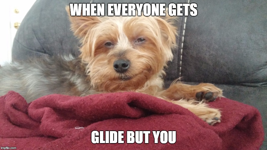 WHEN EVERYONE GETS; GLIDE BUT YOU | made w/ Imgflip meme maker