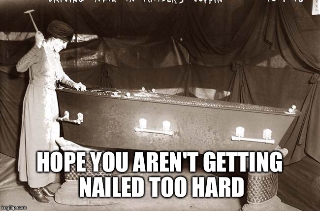 HOPE YOU AREN'T GETTING NAILED TOO HARD | image tagged in nailed it | made w/ Imgflip meme maker