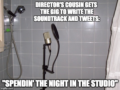 Freelance Composer Problems | DIRECTOR'S COUSIN GETS THE GIG TO WRITE THE SOUNDTRACK AND TWEETS:; "SPENDIN' THE NIGHT IN THE STUDIO" | image tagged in composer problems,movie set memes,music | made w/ Imgflip meme maker
