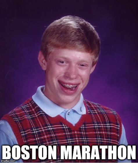 Bad Luck Brian Meme | BOSTON MARATHON | image tagged in memes,bad luck brian | made w/ Imgflip meme maker