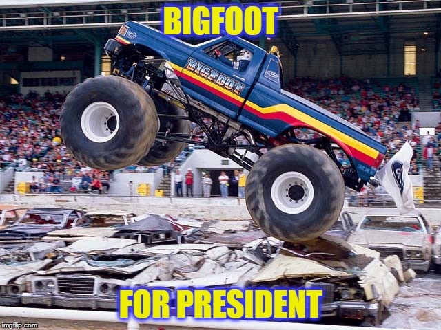 BIGFOOT FOR PRESIDENT | made w/ Imgflip meme maker