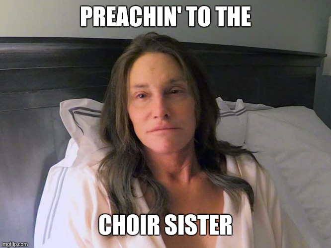 PREACHIN' TO THE CHOIR SISTER | made w/ Imgflip meme maker