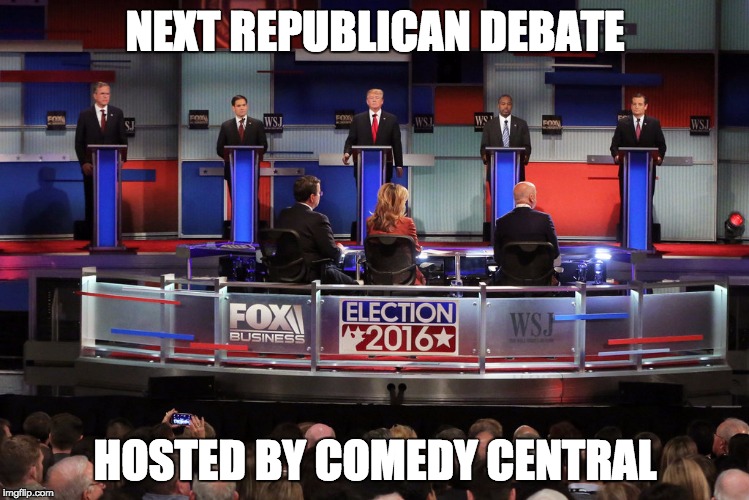 NEXT REPUBLICAN DEBATE; HOSTED BY COMEDY CENTRAL | image tagged in gop debate | made w/ Imgflip meme maker