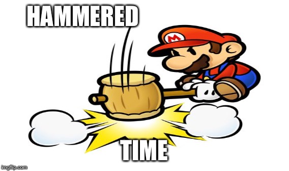 HAMMERED TIME | made w/ Imgflip meme maker