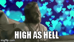 HIGH AS HELL | image tagged in gifs | made w/ Imgflip video-to-gif maker